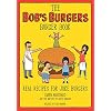 The Bob’s Burgers Burger Book: Real Recipes for Joke Burgers