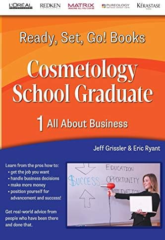 Ready, Set, Go! Cosmetology School Graduate Book 1: All About Business