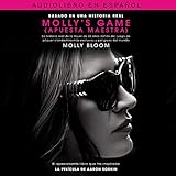 Molly's Game: La historia real de la mujer de 26 anos detrAs del juego de póker clandestino mAs exclusivo y peligroso del mundo by 