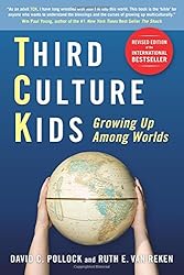 Third Culture Kids: Growing Up Among Worlds, Revised Edition