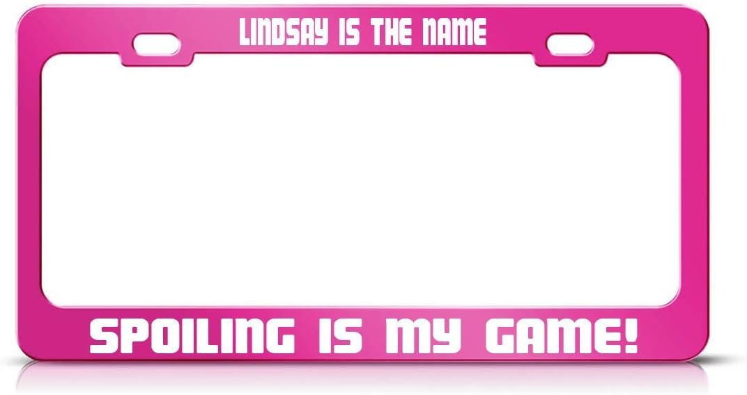 Envelope LINDSAY IS THE NAME SPOILING IS MY GAME Hot Pink Metal License Plate Frame