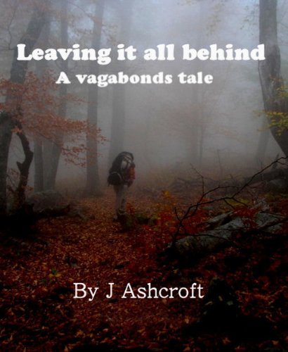Leaving it all behind : a vagabonds tale
