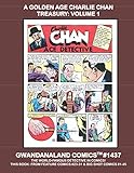 A Golden Age Charlie Chan Treasury: Volume 1: Gwandanaland Comics #1437 -- The World Famous Detective in Comic Action! -- This Book: From Big Shot Comics #1-45 by Columbia Comics