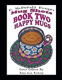 Mug Shots Book Two Happy Mugs by Ms Deborah L. McDonald