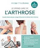Image de Le grand livre de l'arthrose : Le guide indispensable pour soulager efficacement les douleurs liées à l'arthrose