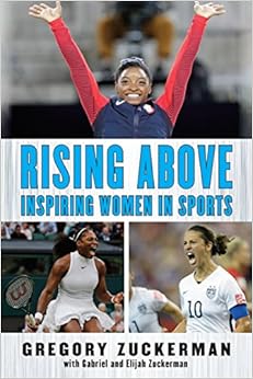 Rising Above: Inspiring Women in Sports, by Gregory Zuckerman