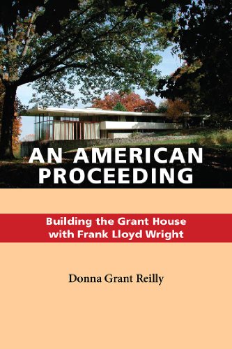 [B.e.s.t] An American Proceeding: Building the Grant House with Frank Lloyd Wright<br />R.A.R
