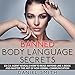 Banned Body Language Secrets: Ex CIA Agent Reveals How to Read Anyone Like a Book and Master the Art of Non-Verbal Communication
