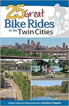 25 Great Bike Rides of the Twin Cities, by Jonathan Poppele 25 Great Bike Rides of the Twin Cities, by Jonathan Poppele