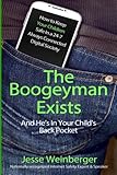 The Boogeyman Exists; And He's In Your Child's Back Pocket: (FIRST EDITION) Internet Safety Tips For The Boogeyman Exists; And He's In Your Child's Back Pocket: (FIRST EDITION) Internet Safety Tips For