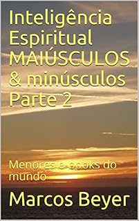 Livro Inteligência Espiritual    MAIÚSCULOS & minúsculos   Parte 2: Menores e-books do mundo