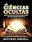 Livro As Ciências Ocultas (Traduzido): Como conseguir o que quer através dos seus poderes ocultos