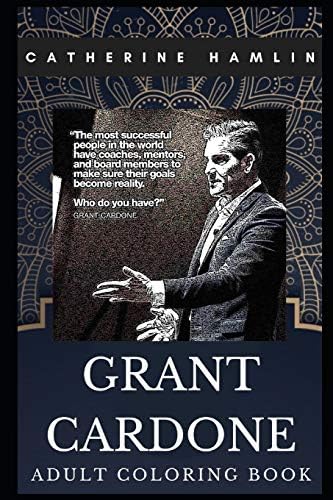 Grant Cardone Adult Coloring Book: Real Estate Mogul and Social Media Influencer Inspired Coloring Book for Adults (Grant Cardone Books)
