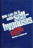 You Can Do It with Self-Hypnosis : Achieving Self-Improvement, Personal Growth and Success, Henderson, C. E., 0139766219