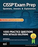 CISSP Exam Prep Questions, Answers & Explanations: 1000+ CISSP Practice Questions with Detailed Solu CISSP Exam Prep Questions, Answers & Explanations: 1000+ CISSP Practice Questions with Detailed Solu