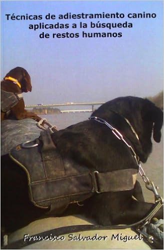 Técnicas De Adiestramiento Canino Aplicadas A La Búsqueda De Restos Humanos: Amazon.es: Francisco Salvador Miguel: Libros