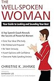 The Well-Spoken Woman: Your Guide to Looking and Sounding Your Best