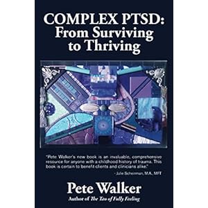 Complex PTSD: From Surviving to Thriving: A Guide and Map for Recovering from Childhood Trauma