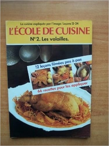 Amazon Fr L Ecole De Cuisine N 2 Les Volailles La Cuisine Expliquee Par L Image Lecons 13 24 12 Lecons Filmees Pas A Pas Et 66 Recettes Pour Les Appliquer Livres Amazon Fr L Ecole De Cuisine N 2 Les Volailles La Cuisine Expliquee Par L Image Lecons 13 24 12 Lecons Filmees Pas A Pas Et 66 Recettes Pour Les Appliquer Livres