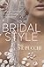 Your Bridal Style: Everything You Need to Know to Design the Wedding of Your Dreams by 