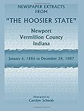 Front cover for the book Newspaper Extracts from "The Hoosier State" Newspapers, Newport, Vermillion County, Indiana, January, 1886 to December 28, 1887 by Carolyn Schwab