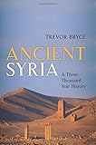 Ancient Syria: A Three Thousand Year History