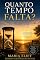 Livro QUANTO TEMPO FALTA?: Reflexões Sobre o Tempo, a Fé e o Propósito da Vida