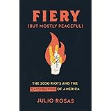 Fiery But Mostly Peaceful: The 2020 Riots and the Gaslighting of America