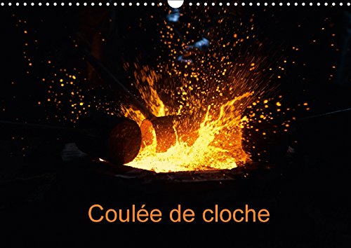 Coulee De Cloche 2017: Reportage Photographique D'une Coulee De Cloche (Calvendo Art)