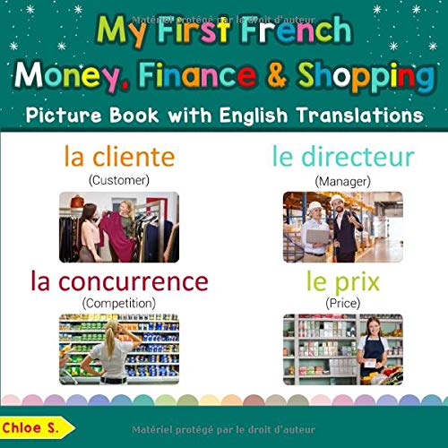 My First French Money Finance Shopping Picture Book With English Translations Bilingual Early Learning Easy Teaching French Books For Kids French Words For Children French Edition S Chloe 9781731128331