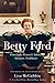 Betty Ford: First Lady, Women's Advocate, Survivor, Trailblazer