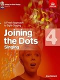 Joining the Dots Singing, Grade 4: A Fresh Approach to Sight-Singing (Joining the dots (ABRSM))