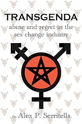 Transgenda - Abuse and Regret in the Sex-Change IndustryA A ([transgender non-fiction)