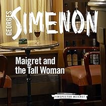 Maigret and the Tall Woman: Inspector Maigret, Book 38 Maigret and the Tall Woman: Inspector Maigret, Book 38