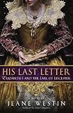 His Last Letter: Elizabeth I and the Earl of Leicester