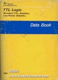 TTL Logic Data Book: Standard TTL, Schottky, Low-Power Schottky Circuits
