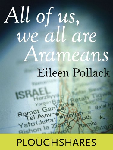 All Of Us, We All Are Arameans (Ploughshares Solos Book 4) by Eileen Pollack
