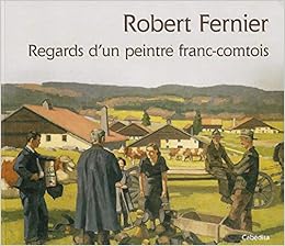 Amazon Fr Robert Fernier Peintre Franc Comtois Fernier Robert Livres Amazon Fr Robert Fernier Peintre Franc Comtois Fernier Robert Livres