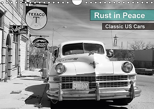 Rust in Peace - Classic Us Cars 2017: Abandoned Cars and Trucks in the Middle of Nowhere (Calvendo Places)
