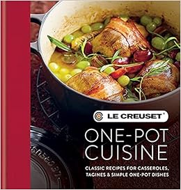 Le Creuset One Pot Cuisine Classic Recipes For Casseroles Tagines Simple One Pot Dishes Le Creuset Amazon Nl Boeken