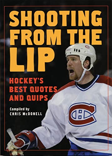 Shooting from the Lip: Hockey's Best Quotes and Quips