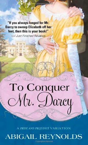 To Conquer Mr. Darcy (A Pride & Prejudice Variation Book 7)