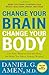 Change Your Brain, Change Your Body: Use Your Brain to Get and Keep the Body You Have Always Wanted - Book by Steve Nicander