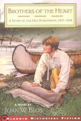Brothers of the Heart: A Story of the Old Northwest 1837-1838