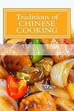 Traditions of Chinese Cooking: Learning the Basic Techniques and Recipes of the Traditional Chinese Traditions of Chinese Cooking: Learning the Basic Techniques and Recipes of the Traditional Chinese