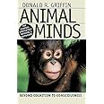 Animal Minds: Beyond Cognition to Consciousness