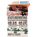 Hitler's Northern War: The Luftwaffe's Ill-Fated Campaign, 1940-1945