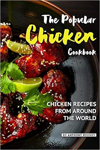 The Popular Chicken Cookbook Chicken Recipes From Around