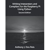 Writing Interpreters and Compilers for the Raspberry Pi Using Python: Second Edition