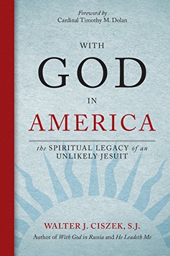 With God in America: The Spiritual Legacy of an Unlikely Jesuit With God in America: The Spiritual Legacy of an Unlikely Jesuit